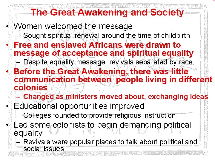 The Great Awakening and Society • Women welcomed the message – Sought spiritual renewal