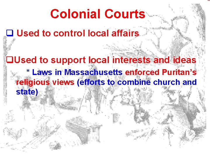 Colonial Courts q Used to control local affairs q. Used to support local interests