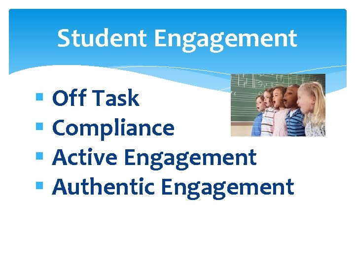 Student Engagement § Off Task § Compliance § Active Engagement § Authentic Engagement 