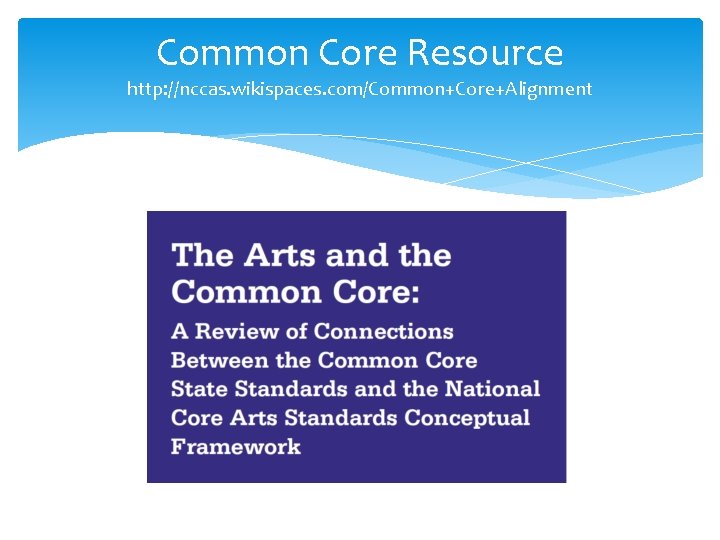 Common Core Resource http: //nccas. wikispaces. com/Common+Core+Alignment 