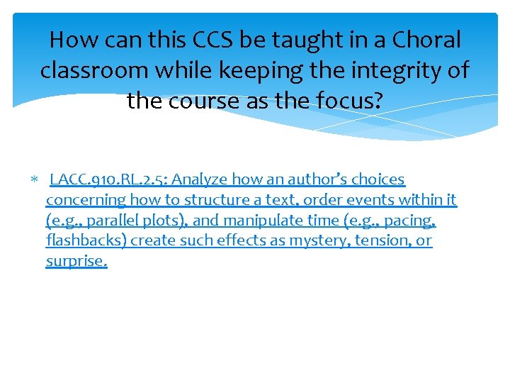 How can this CCS be taught in a Choral classroom while keeping the integrity
