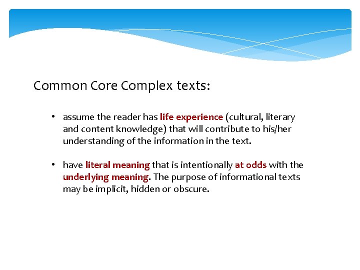Common Core Complex texts: • assume the reader has life experience (cultural, literary and