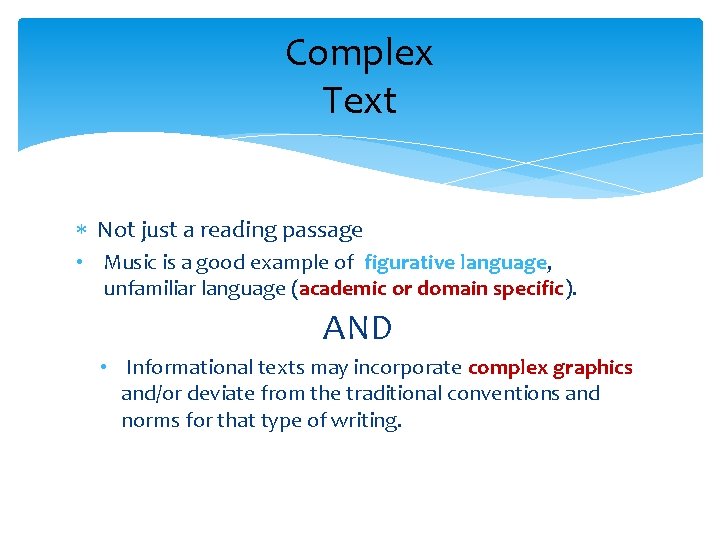 Complex Text Not just a reading passage • Music is a good example of