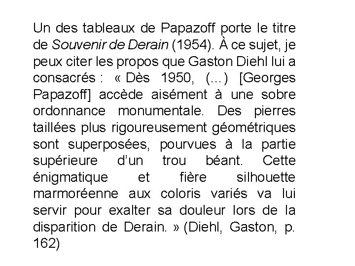 Un des tableaux de Papazoff porte le titre de Souvenir de Derain (1954). À
