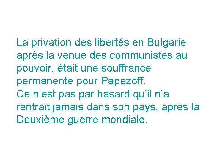 La privation des libertés en Bulgarie après la venue des communistes au pouvoir, était