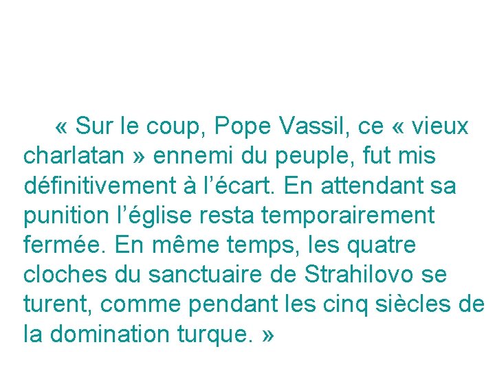  « Sur le coup, Pope Vassil, ce « vieux charlatan » ennemi du
