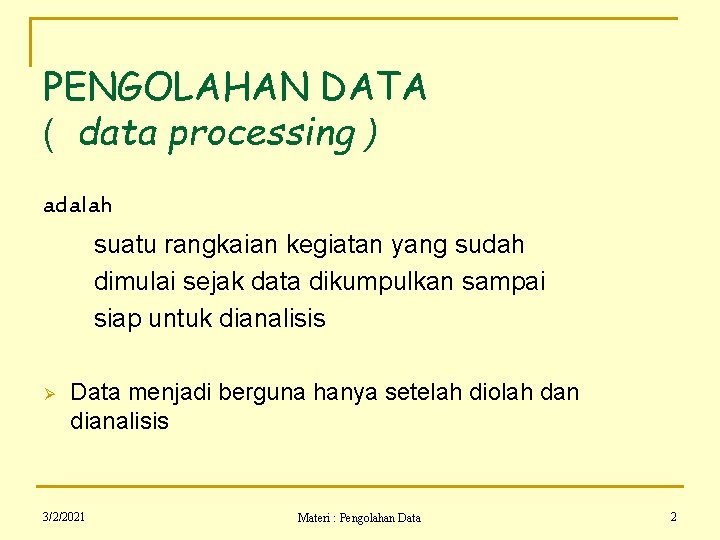 PENGOLAHAN DATA ( data processing ) adalah suatu rangkaian kegiatan yang sudah dimulai sejak
