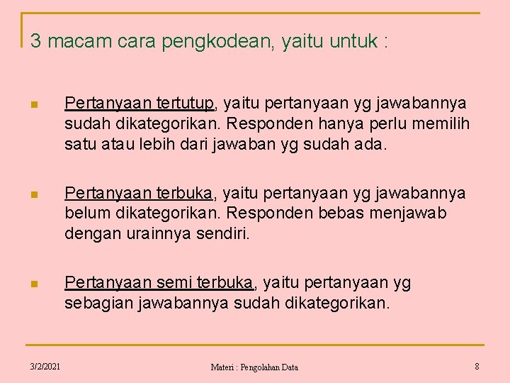 3 macam cara pengkodean, yaitu untuk : n Pertanyaan tertutup, yaitu pertanyaan yg jawabannya