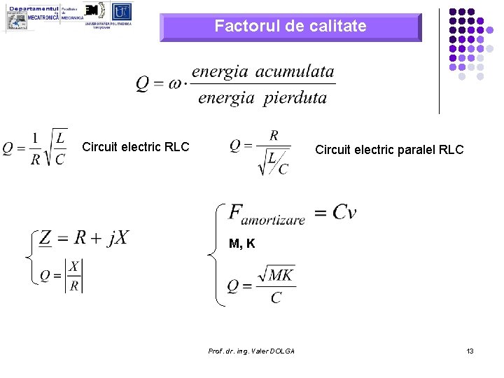 Factorul de calitate Circuit electric RLC Circuit electric paralel RLC M, K Prof. dr.