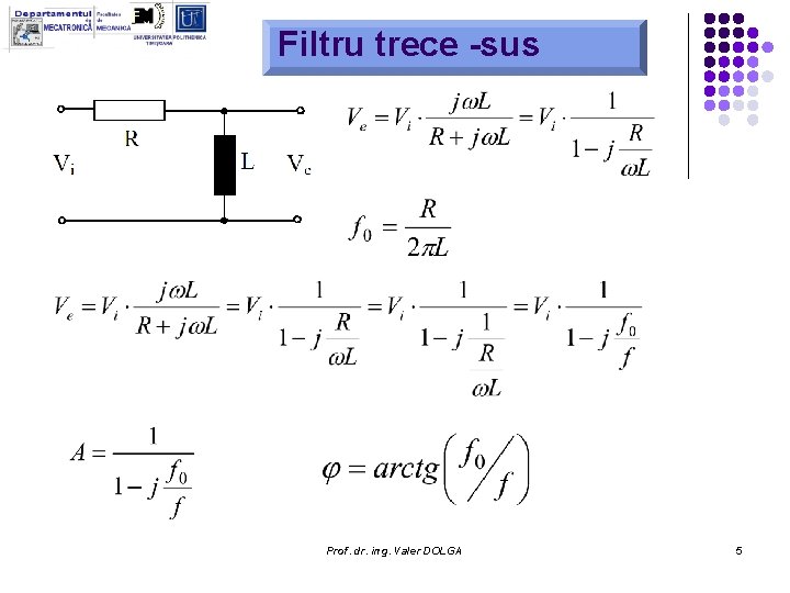 Filtru trece -sus Prof. dr. ing. Valer DOLGA 5 