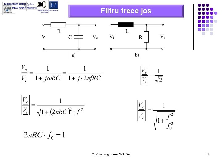 Filtru trece jos Prof. dr. ing. Valer DOLGA 6 