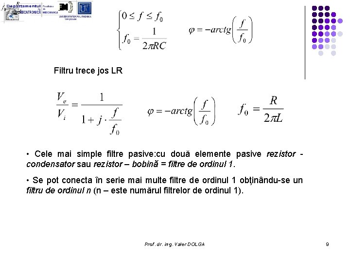 Filtru trece jos LR • Cele mai simple filtre pasive: cu două elemente pasive