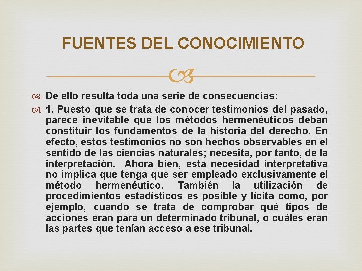 FUENTES DEL CONOCIMIENTO De ello resulta toda una serie de consecuencias: 1. Puesto que