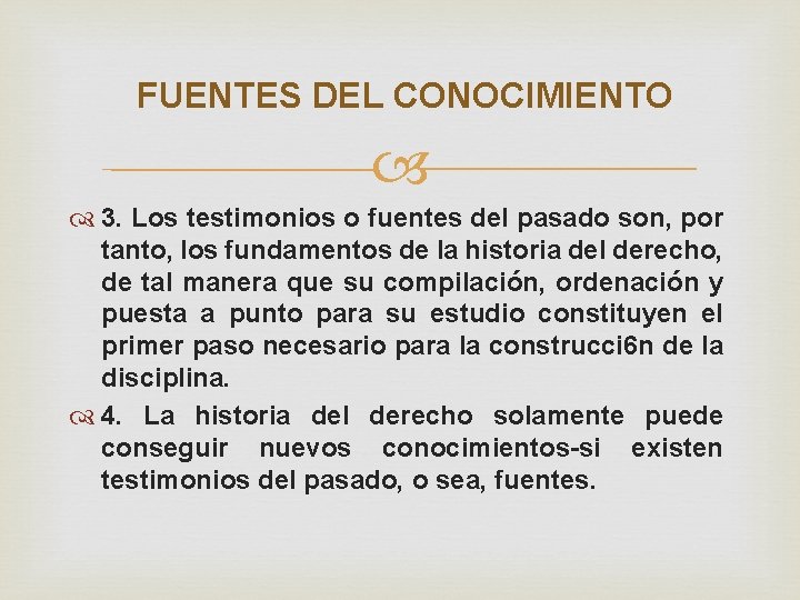 FUENTES DEL CONOCIMIENTO 3. Los testimonios o fuentes del pasado son, por tanto, los