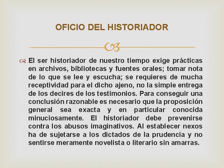 OFICIO DEL HISTORIADOR El ser historiador de nuestro tiempo exige prácticas en archivos, bibliotecas