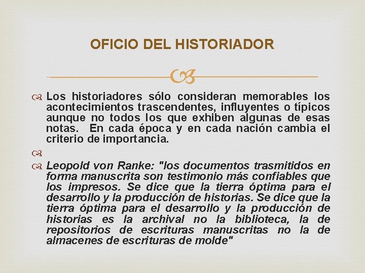 OFICIO DEL HISTORIADOR Los historiadores sólo consideran memorables los acontecimientos trascendentes, influyentes o típicos