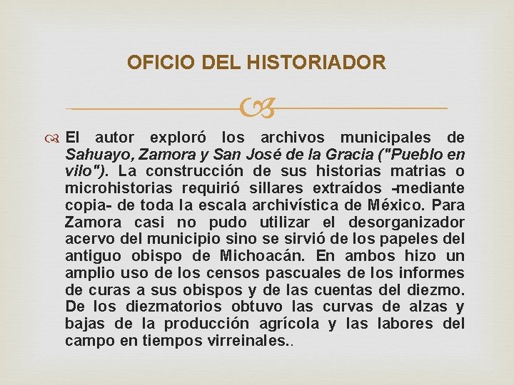 OFICIO DEL HISTORIADOR El autor exploró los archivos municipales de Sahuayo, Zamora y San