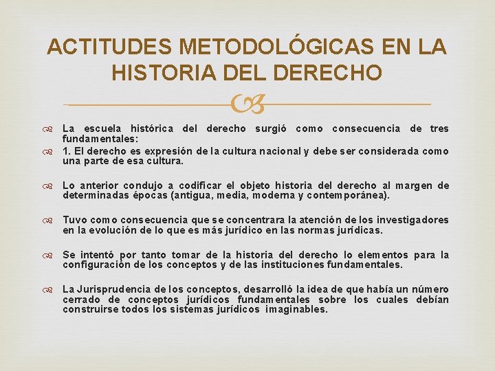 ACTITUDES METODOLÓGICAS EN LA HISTORIA DEL DERECHO La escuela histórica del derecho surgió como