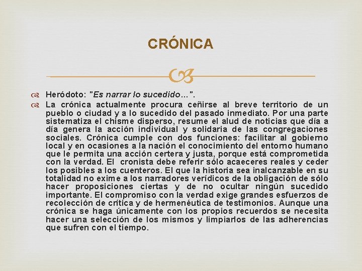 CRÓNICA Heródoto: "Es narrar lo sucedido…". La crónica actualmente procura ceñirse al breve territorio