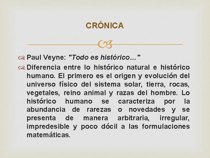 CRÓNICA Paul Veyne: "Todo es histórico…" Diferencia entre lo histórico natural e histórico humano.