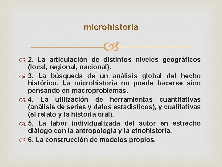 microhistoria 2. La articulación de distintos niveles geográficos (local, regional, nacional). 3. La búsqueda