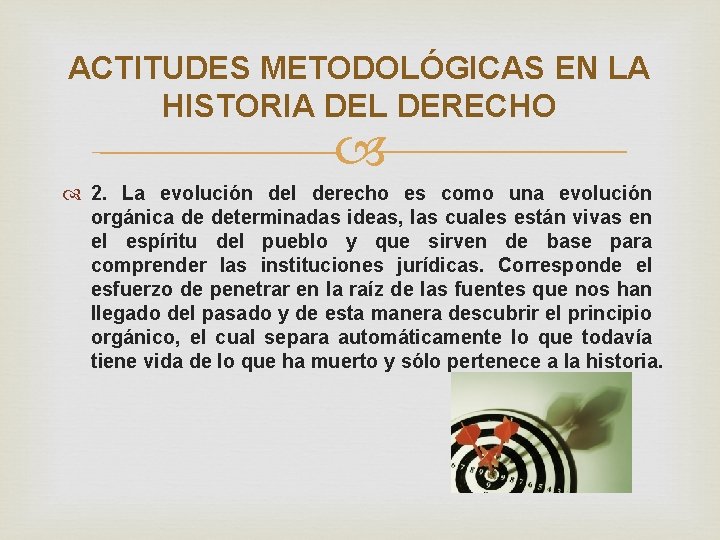 ACTITUDES METODOLÓGICAS EN LA HISTORIA DEL DERECHO 2. La evolución del derecho es como