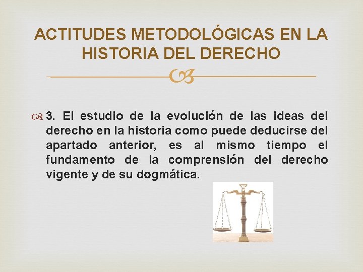 ACTITUDES METODOLÓGICAS EN LA HISTORIA DEL DERECHO 3. El estudio de la evolución de