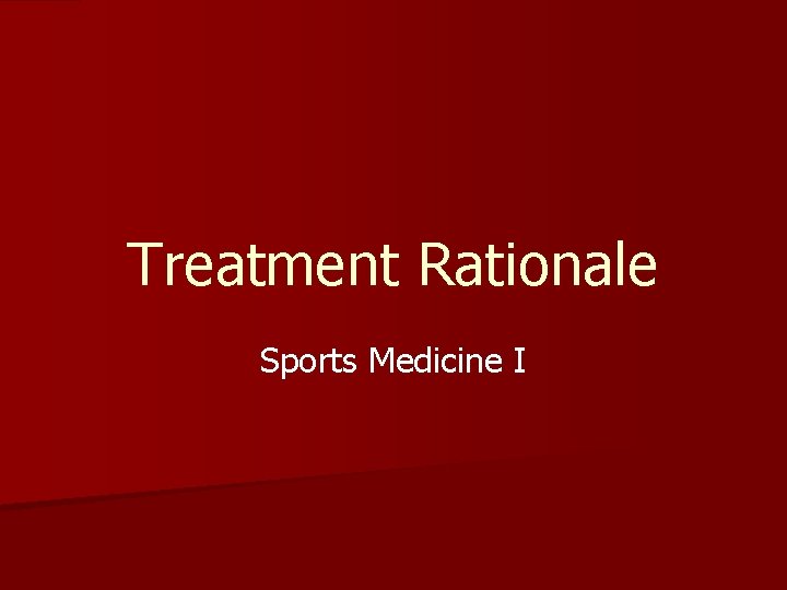 Treatment Rationale Sports Medicine I 