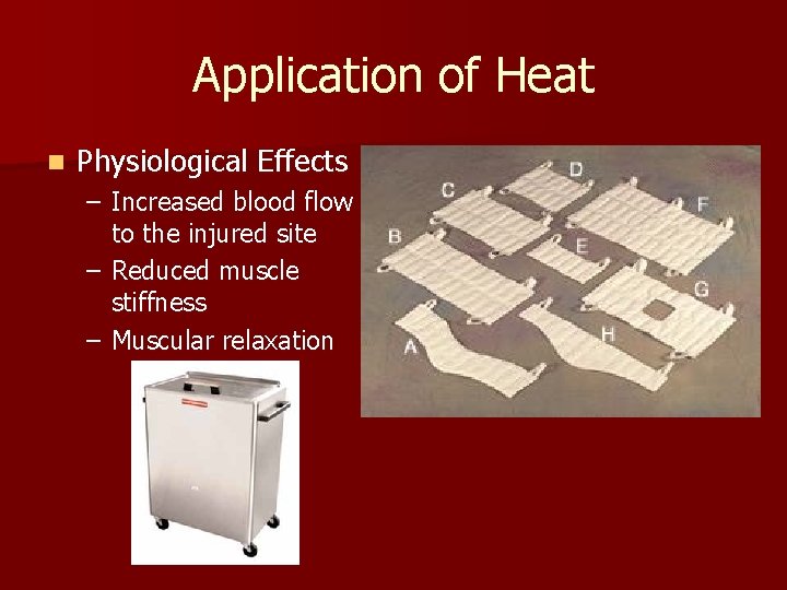 Application of Heat n Physiological Effects – Increased blood flow to the injured site