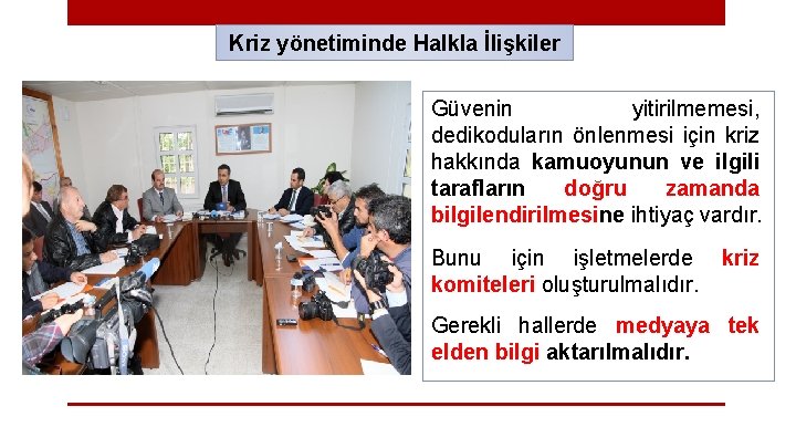 Kriz yönetiminde Halkla İlişkiler Güvenin yitirilmemesi, dedikoduların önlenmesi için kriz hakkında kamuoyunun ve ilgili