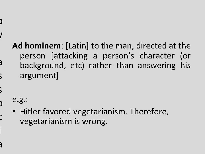  b y Ad hominem: [Latin] to the man, directed at the person [attacking