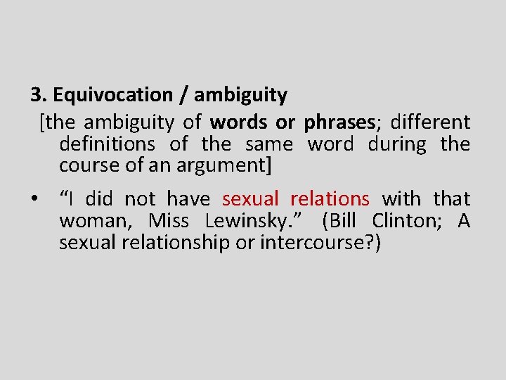 3. Equivocation / ambiguity [the ambiguity of words or phrases; different definitions of the