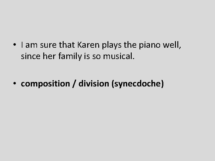  • I am sure that Karen plays the piano well, since her family