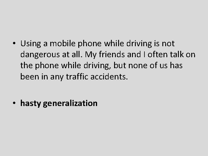  • Using a mobile phone while driving is not dangerous at all. My