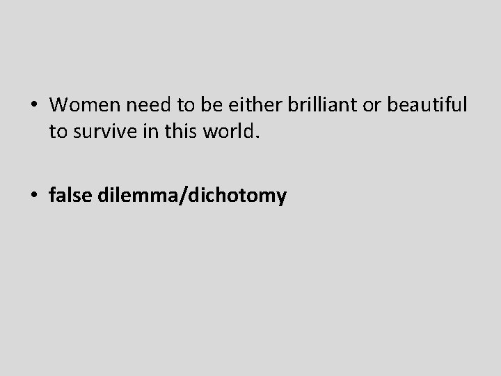  • Women need to be either brilliant or beautiful to survive in this