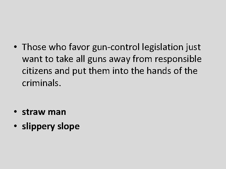  • Those who favor gun-control legislation just want to take all guns away