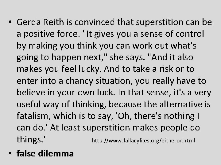  • Gerda Reith is convinced that superstition can be a positive force. "It