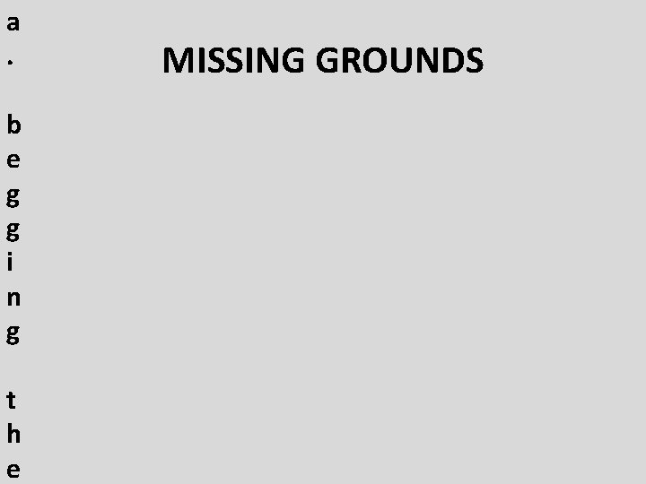 a. b e g g i n g t h e MISSING GROUNDS 