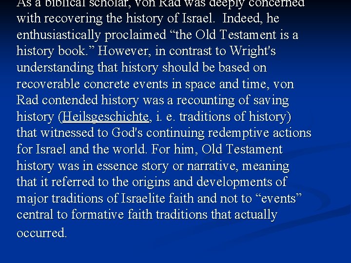 As a biblical scholar, von Rad was deeply concerned with recovering the history of