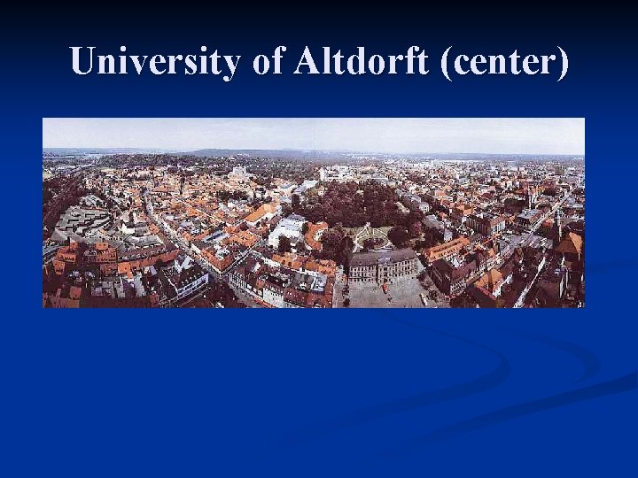University of Altdorft (center) 