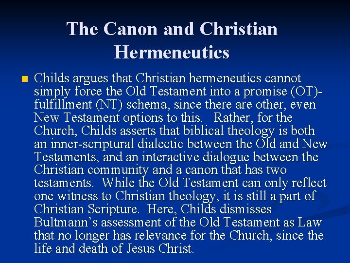 The Canon and Christian Hermeneutics n Childs argues that Christian hermeneutics cannot simply force