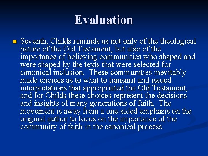 Evaluation n Seventh, Childs reminds us not only of theological nature of the Old
