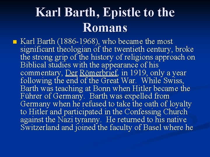 Karl Barth, Epistle to the Romans n Karl Barth (1886 -1968), who became the