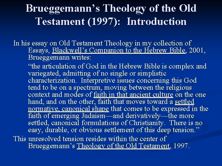 Brueggemann’s Theology of the Old Testament (1997): Introduction In his essay on Old Testament