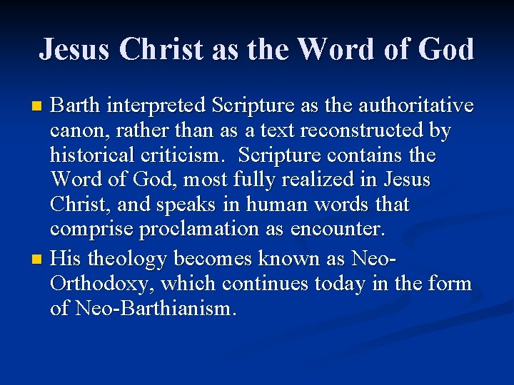Jesus Christ as the Word of God Barth interpreted Scripture as the authoritative canon,