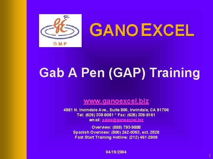 GANO EXCEL Gab A Pen (GAP) Training www. ganoexcel. biz 4981 N. Irwindale Ave.