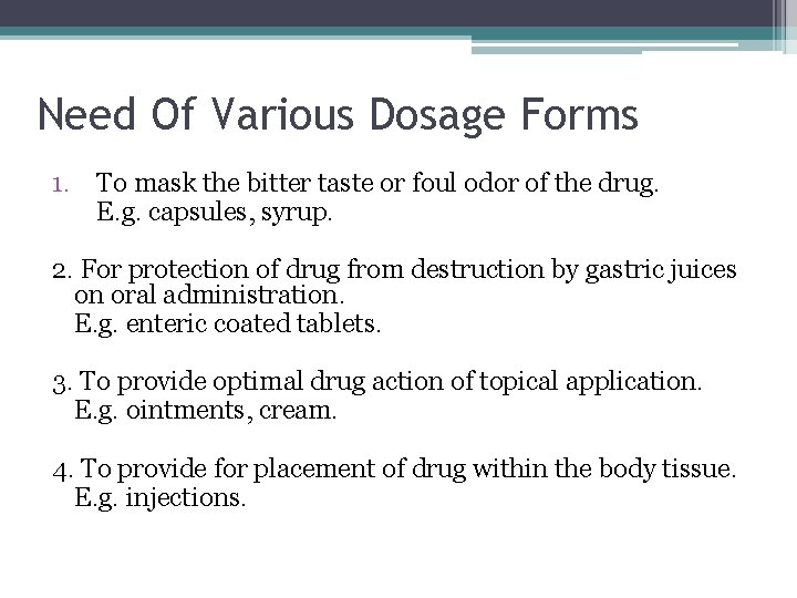 Need Of Various Dosage Forms 1. To mask the bitter taste or foul odor