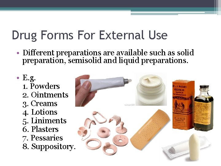 Drug Forms For External Use • Different preparations are available such as solid preparation,