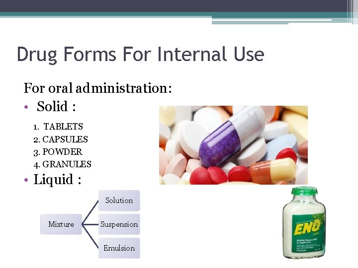 Drug Forms For Internal Use For oral administration: • Solid : 1. TABLETS 2.