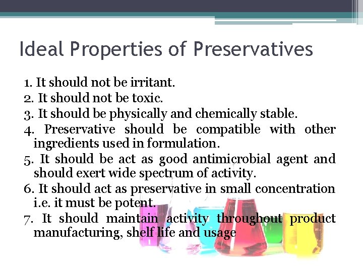 Ideal Properties of Preservatives 1. It should not be irritant. 2. It should not